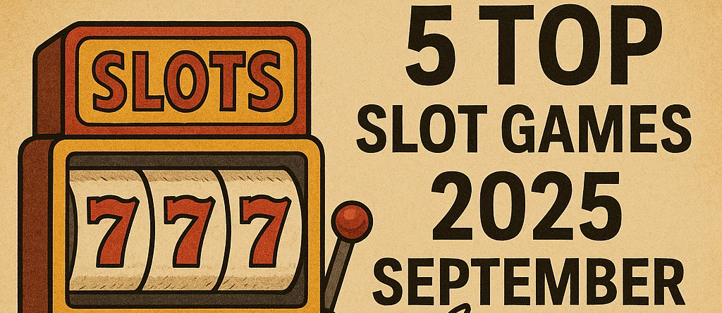 Top 5 Most Popular Slot Games in September 2025